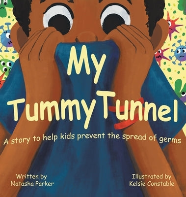 My Tummy Tunnel: A Story to Help Kids Prevent the Spread of Germs by Parker, Natasha