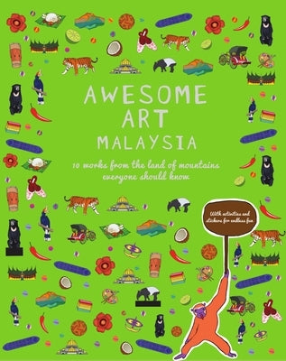 Awesome Art Malaysia: 10 Works from the Land of Mountains Everyone Should Know by Joseph, Rahel