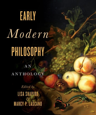 Early Modern Philosophy: An Anthology by Shapiro, Lisa