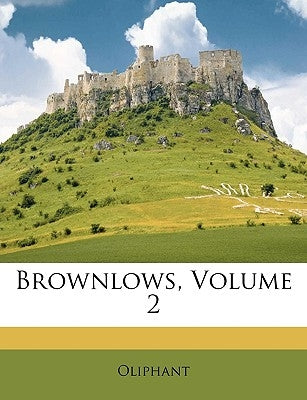 Brownlows, Volume 2 by Oliphant