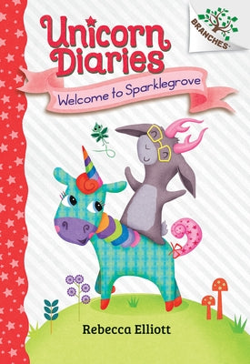 Welcome to Sparklegrove: A Branches Book (Unicorn Diaries #8) by Elliott, Rebecca