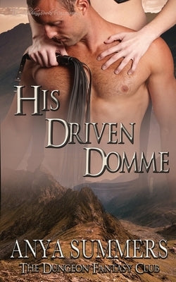 His Driven Domme by Summers, Anya