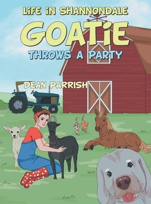 Life in Shannondale: Goatie Throws a Party by Parrish, Dean