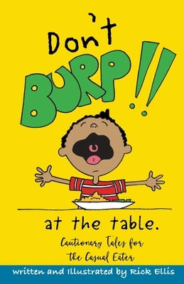 Don't Burp at the Table by Ellis, Rick