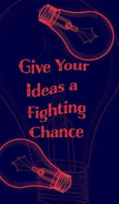 Give Your Ideas a Fighting Chance - Blank Lined 5x8 Notebook for Quick Ideas by Mantablast