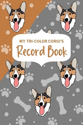 My Tri-Color Corgi's Record Book by Paperland