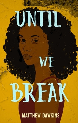 Until We Break by Dawkins, Matthew