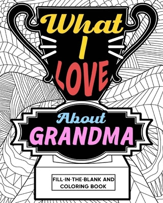 What I Love About Grandma Coloring Book by Paperland