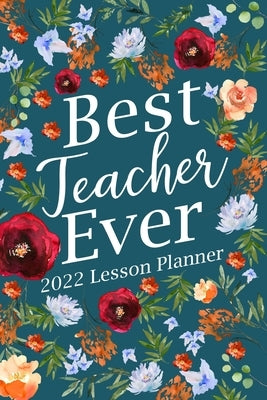 Best Teacher Ever 2022 Lesson Planner by Paperland