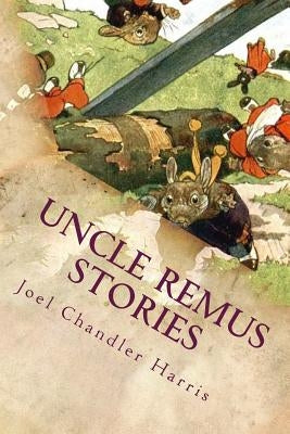 Uncle Remus Stories by Harris, Joel Chandler