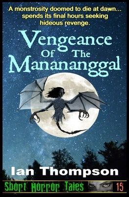 Vengeance Of The Manananggal by Thompson, Ian