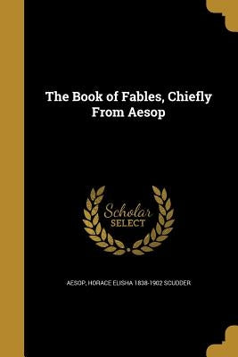 The Book of Fables, Chiefly from Aesop by Aesop