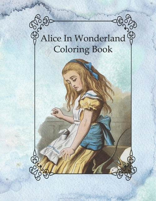 Alice In Wonderland Coloring Book: Lewis Carroll Famous Vintage Story With Pages to Color of Alice The White Rabbit Cheshire Cat and Others For Kids o by Phillips, Dee