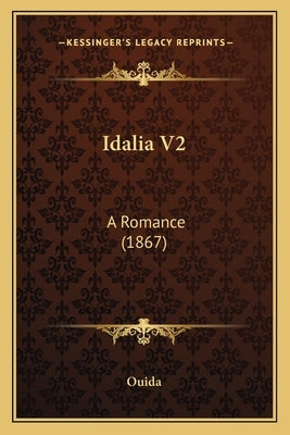 Idalia V2: A Romance (1867) by Ouida