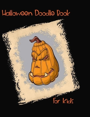 Halloween Doodle Book For Kids: Children's Drawing Notebook Sketchbook for All Hallows Eve Celebration Activity Book for Creative Art Halloween Holida by Phillips, Dee