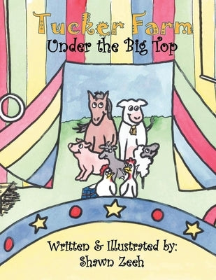 Tucker Farm: Under the Big Top by Zeeh, Shawn