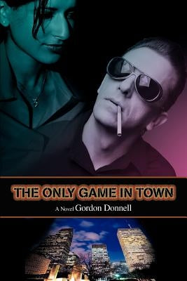 The Only Game In Town by Donnell, Gordon