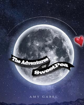 The Adventures of SweetPea by Gabel, Amy L.