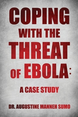 Coping with the Threat of Ebola: A Case Study by Sumo, Augustine Manneh