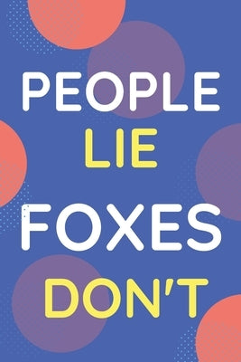 Notebook People Lie Foxes Don't: Funny Blue And White Novelty Notebook Gift For Foxes Lovers by Publisher, Nzspace