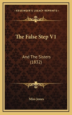 The False Step V1: And The Sisters (1832) by Jones