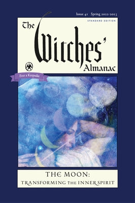 The Witches' Almanac 2022-2023 Standard Edition Issue 41: The Moon -- Transforming the Inner Spirit by Theitic, Andrew