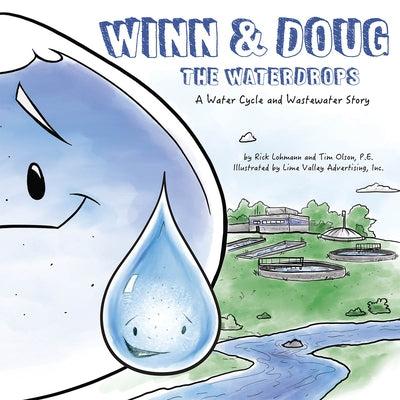 Winn and Doug the Waterdrops: A Water Cycle and Wastewater Story by Olson, Tim