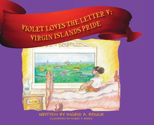 Violet Loves the Letter "V": Virgin Islands Pride by Bough, Ingrid A.