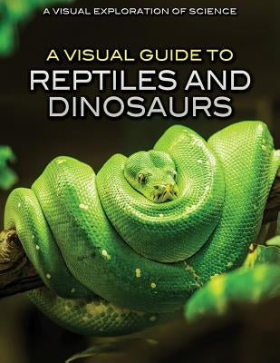 A Visual Guide to Reptiles and Dinosaurs by Sol90 Editorial