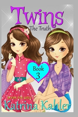 Books for Girls - TWINS: Book 3: The Truth by Kahler, Katrina