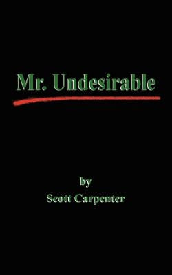 Mr. Undesirable by Carpenter, Scott