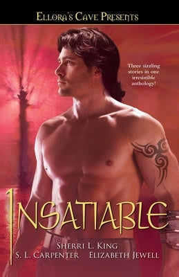 Insatiable: Ellora's Cave by King, Sherri L.