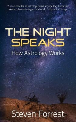 The Night Speaks: How Astrology Works by Forrest, Steven