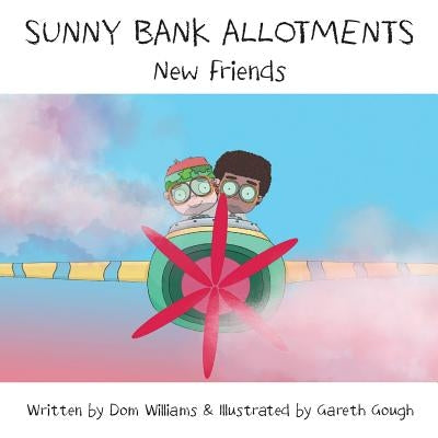 Sunny Bank Allotments: New Friends by Williams, Dom