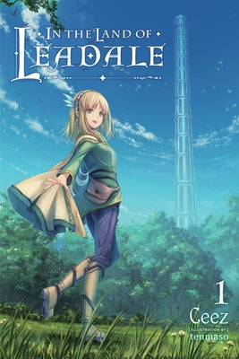 In the Land of Leadale, Vol. 1 (Light Novel) by Ceez