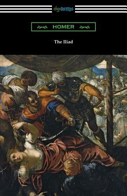 The Iliad (Translated Into Prose by Samuel Butler with an Introduction by H. L. Havell) by Homer