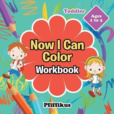 Now I Can Color Workbook Toddler - Ages 1 to 3 by Pfiffikus