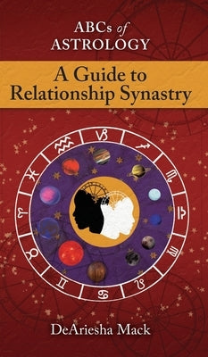 Abcs of Astrology (A Guide To Relationship Astrology) by Mack, Deariesha