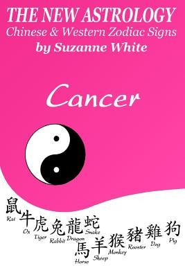 The New Astrology Cancer Chinese & Western Zodiac Signs.: The New Astrology by Sun Signs by White, Suzanne