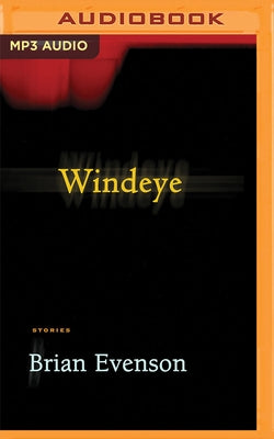 Windeye: Stories by Evenson, Brian