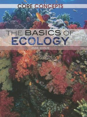 The Basics of Ecology by Wanjie, Anne