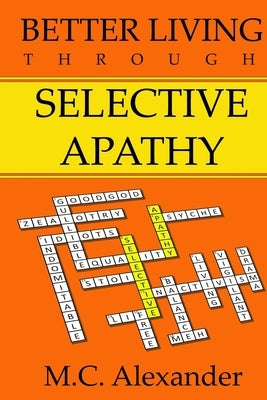 Better Living Through Selective Apathy by Alexander