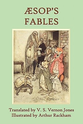 Aesop's Fables: A New Translation by V. S. Vernon Jones Illustrated by Arthur Rackham by Aesop