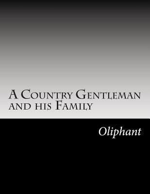 A Country Gentleman and his Family by Oliphant