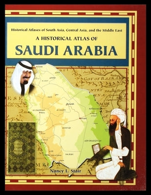 A Historical Atlas of Saudi Arabia by Stair, Nancy