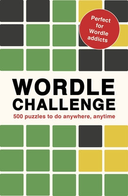 Wordle Challenge: 500 Puzzles to Do Anytime, Anywhere by Ivy Press