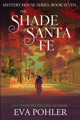 The Shade of Santa Fe by Pohler, Eva Mokry