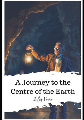 A Journey to the Centre of the Earth by Malleson, Frederick Amadeus