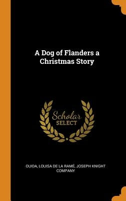 A Dog of Flanders a Christmas Story by Ouida