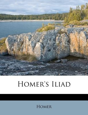 Homer's Iliad by Homer